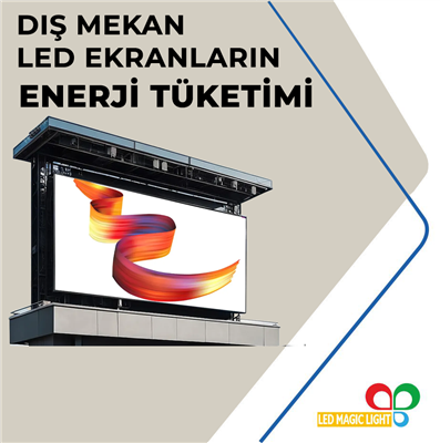 Dış Mekan Led Ekranların Enerji Tüketimi